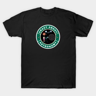 Crazy about Astronomy T-Shirt